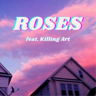 ROSES ft. Killing Art lyrics | Boomplay Music