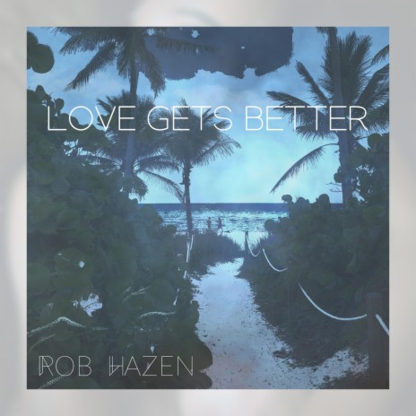 Love Gets Better | Boomplay Music