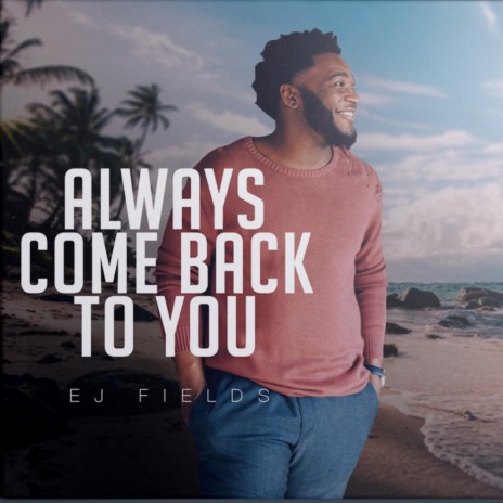 Always Come Back to You | Boomplay Music