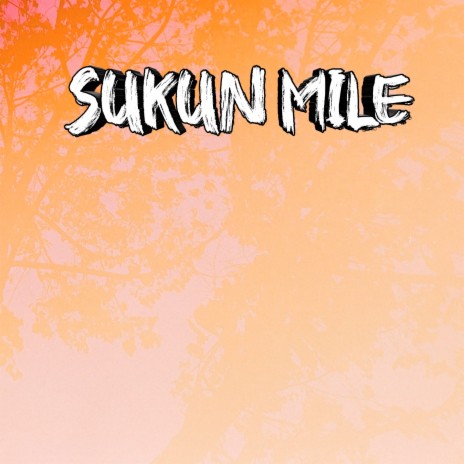 Sukun Mile | Boomplay Music