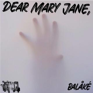 Dear Mary Jane,