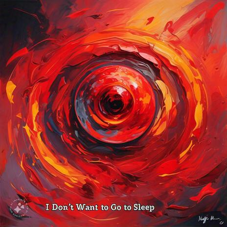 I don't wanna go to sleep (Snippet Version) | Boomplay Music