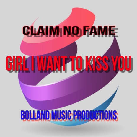 Girl I Want to Kiss You | Boomplay Music