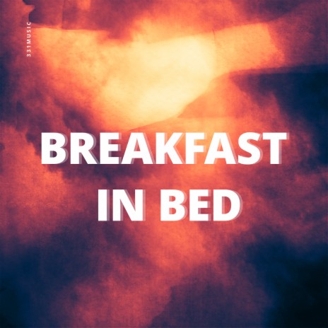 Breakfast in Bed | Boomplay Music