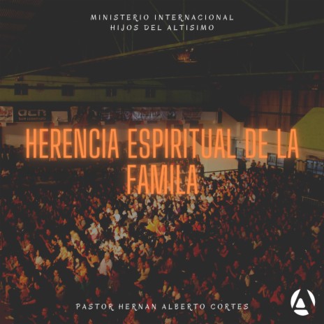 Herencia Espiritual De La Familia | Pastor Hernan Alberto Cortes | Boomplay Music