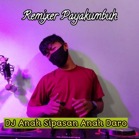 DJ Anak Sipasan Anak Daro