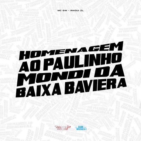 Homenagem ao Paulinho Mondi da Baixa Baviera ft. Iraqui Zl | Boomplay Music