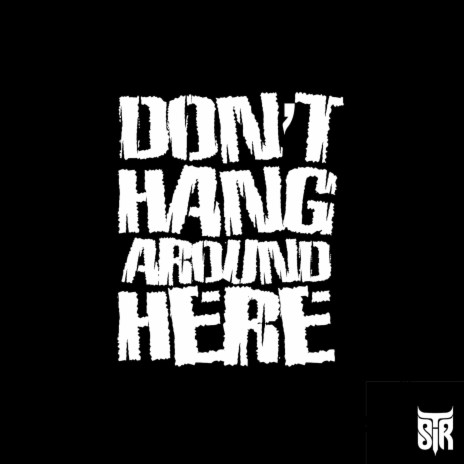 Don't Hang Around Here ft. Tj Rā | Boomplay Music