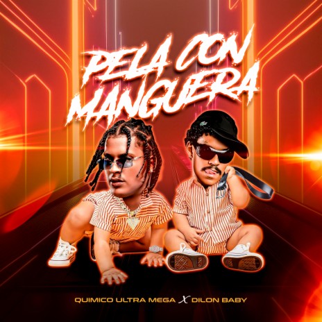 Pela con Manguera ft. Dilon Baby | Boomplay Music