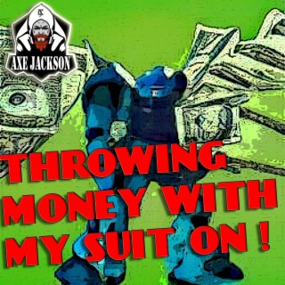 Throwing Money WIth My Suit On