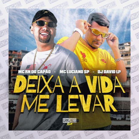 Deixa a Vida Me Levar ft. MC Luciano SP & Dj David LP | Boomplay Music