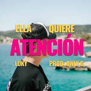 ELLA QUIERE ATENCIÓN