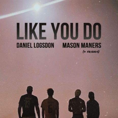 Like You Do ft. Mason Maners | Boomplay Music