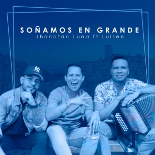 Soñamos en grande (feat. Luisen)