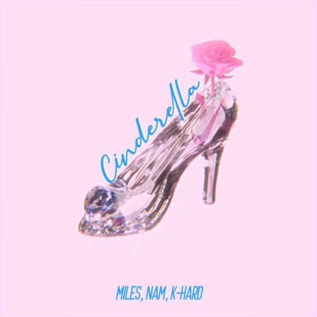 Cinderella ft. NAM & K-Hard | Boomplay Music