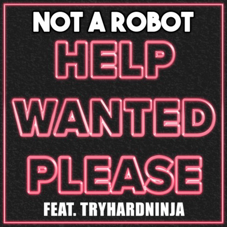 Help Wanted Please (feat. TryHardNinja) | Boomplay Music