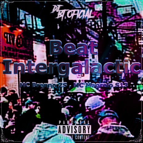 Beat Intergalactic ft. MC Magrelo S13 & MC BRENNO ZS | Boomplay Music