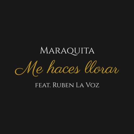 Me Haces Llorar (feat. Ruben la Voz) | Boomplay Music