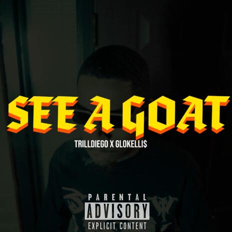 See A Goat ft. Glokelli$ | Boomplay Music