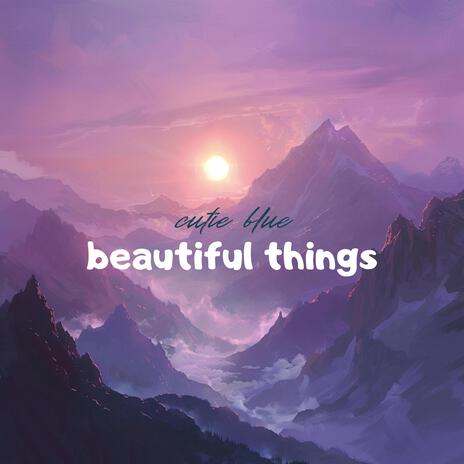 beautiful things | Boomplay Music