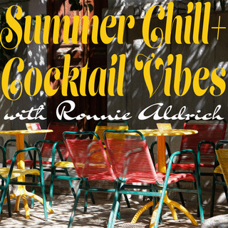 Summer Chill + Cocktail Vibes with Ronnie Aldrich