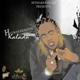 Hitmaker Muzik Presents: Kalado