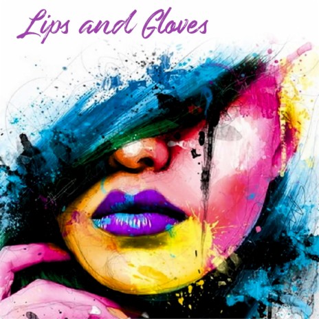 Lips and Gloves | Boomplay Music