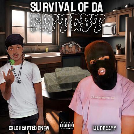 Survival of da Fittest ft. cxldhearted.drew | Boomplay Music