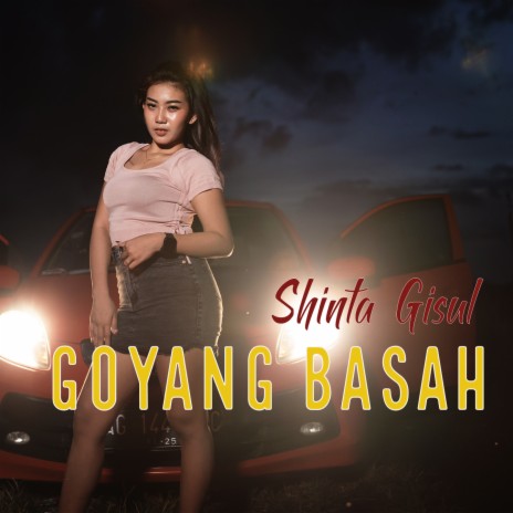 Goyang Basah | Boomplay Music