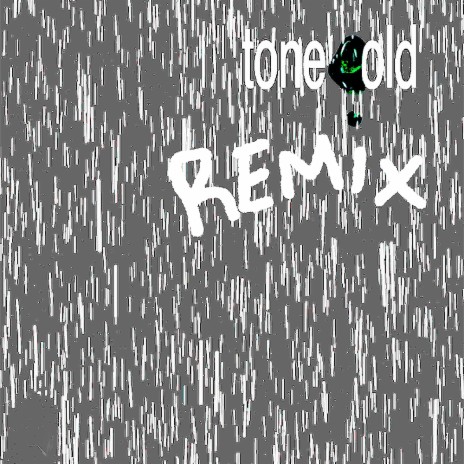 Tone Cold (Remix)