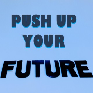 Push Up Your Future