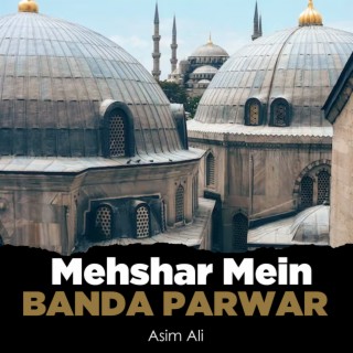 Mehshar Mein Banda Parwar