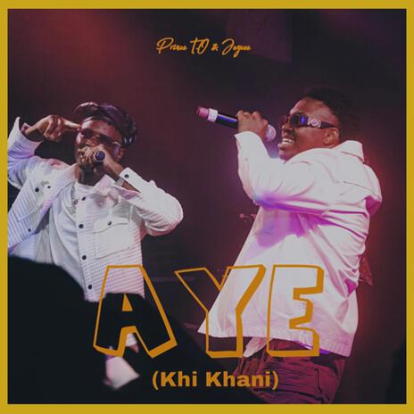 AYE (Khi Khani) ft. Jeycee | Boomplay Music