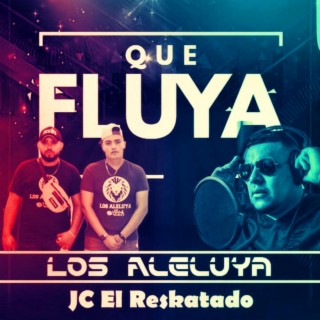 Que fluya (feat. JC El Reskatado)