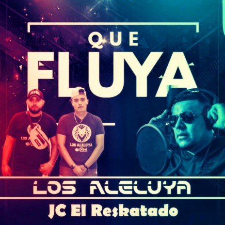 Que Fluya (feat. JC El Reskatado) | Boomplay Music