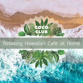 Relaxing Hawaiian Cafe at Home