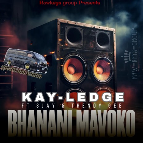 Bhanani Mavoko ft. Kay-Ledge, Trendy Gee & 3jay | Boomplay Music