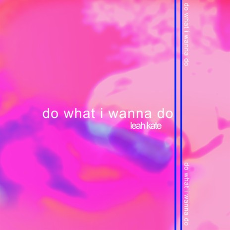 Do What I Wanna Do | Boomplay Music