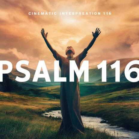 My Psalm 116 | Boomplay Music