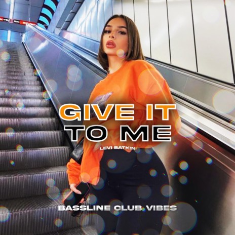 Give It To Me ft. Levi Batkin | Boomplay Music