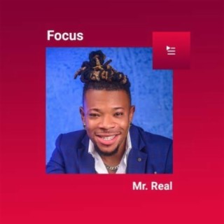 Focus: Mr Real | Boomplay Music