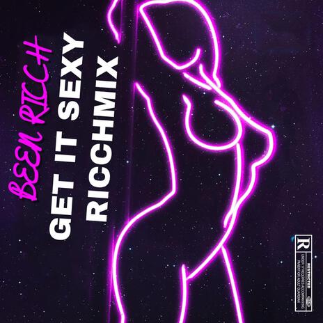 Get It Sexy Ricchmix (Remix) | Boomplay Music