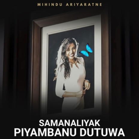 Samanaliyak Piyabanu Dutuwa | Boomplay Music