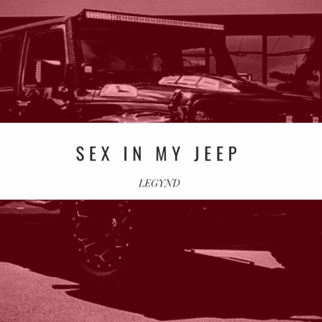 Sex in My Jeep | Boomplay Music