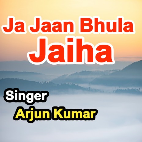 Ja Jaan Bhula Jaiha | Boomplay Music