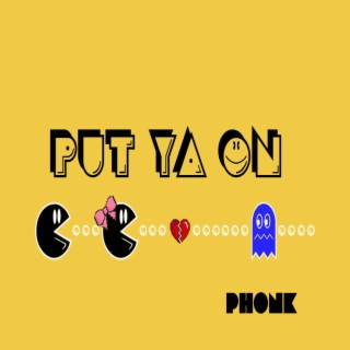 Put Ya On lyrics | Boomplay Music