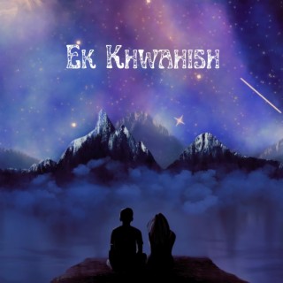 Ek Khwahish lyrics | Boomplay Music