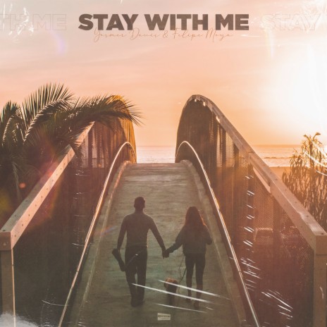 Stay With Me ft. Felipe Moya | Boomplay Music