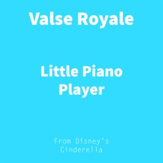 Download Little Piano Player album songs: Valse Royale (From Disney's  Cinderella) | Boomplay Music