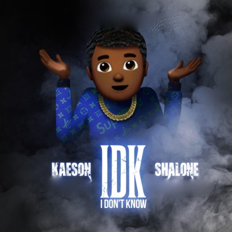 IDK (feat. Shalone) | Boomplay Music
